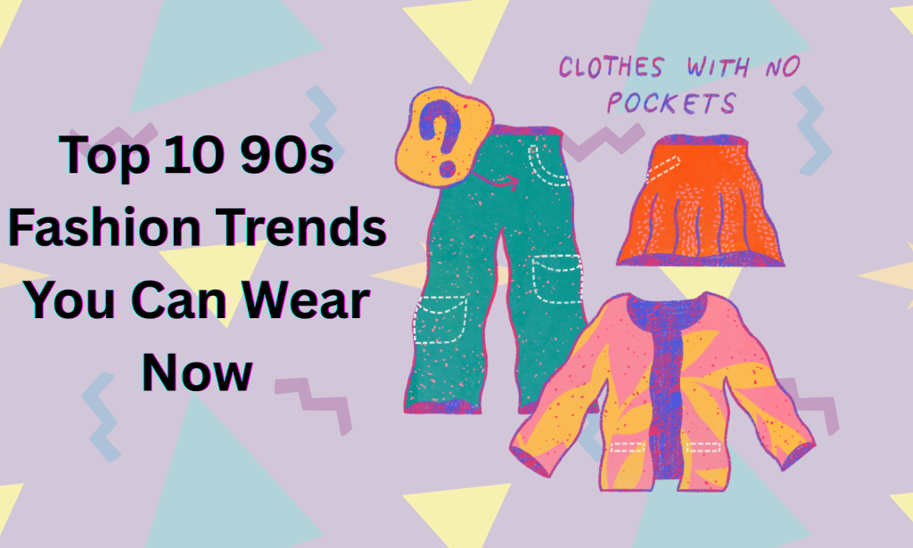 How 90s Fashion Changed Pop Culture Forever